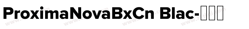 ProximaNovaBxCn Blac字体转换